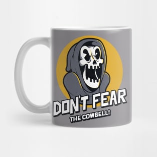 Don't Fear The Cowbell Mug